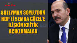 Süleyman Soylu'dan HDP'li Semra Güzel'e ilişkin kritik açıklamalar